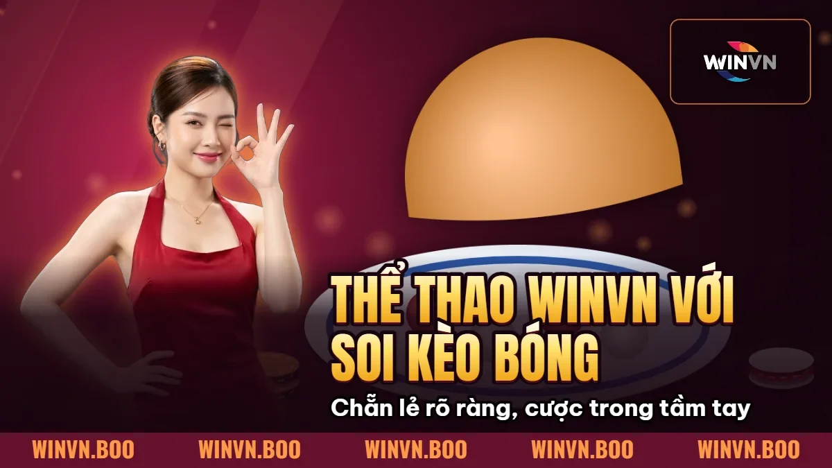 Thể thao WINVN với soi kèo bóng đá odds kèo châu Á tài xỉu và vé cược