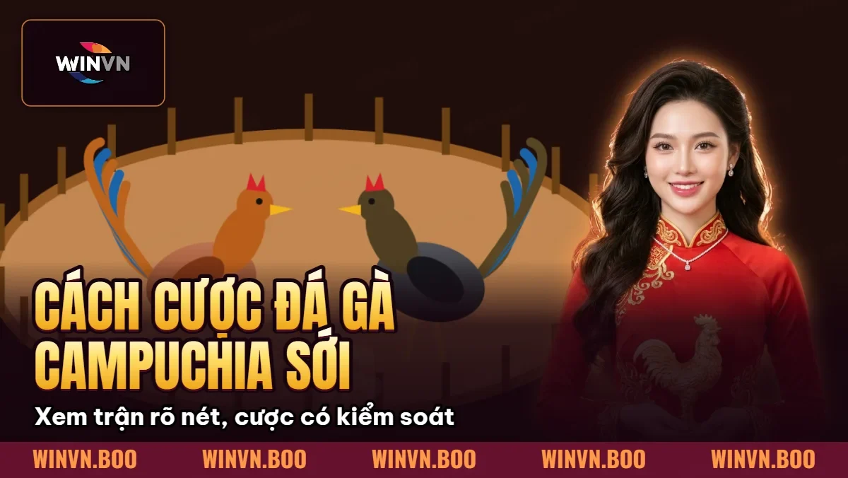 Cách Cược Đá Gà Campuchia – Sới Gà 67 Trực Tiếp