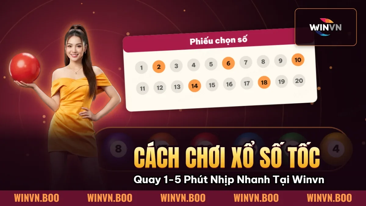 Cách Chơi Xổ Số Siêu Tốc: Quay 1-5 Phút Nhịp Nhanh Tại Winvn