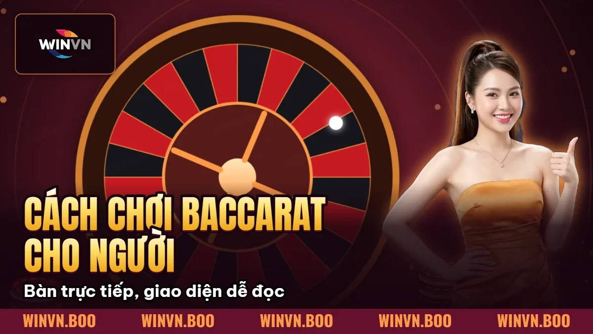 Cách Chơi Baccarat Cho Người Mới Bắt Đầu Từ A-Z tại WINVN