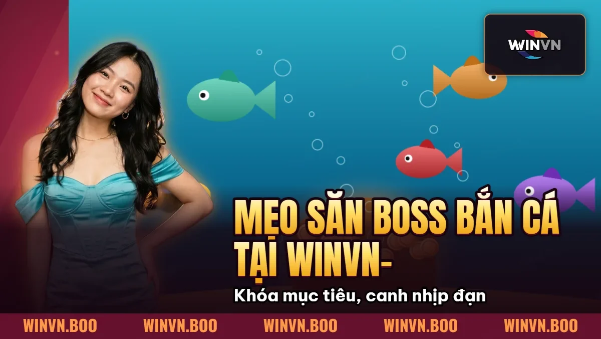 Mẹo Săn Boss Bắn Cá Tại WINVN- Hạ Boss Khổng Lồ x500